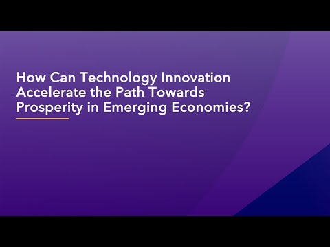 How Can Technology Innovation Accelerate the Path Towards Prosperity in Emerging Economies?