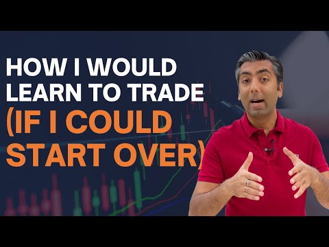 How I Would Learn To Trade (If I Could Start Over)