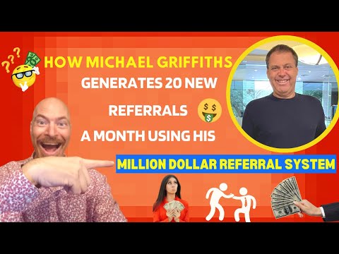 How Mike Griffiths generates 20 new referrals a month using his Million Dollar Referral System