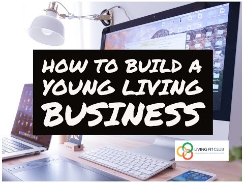 How to Build a Young Living Business