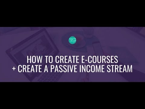 How to create e-courses and passive income for your business
