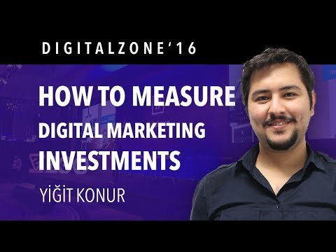 How to Measure Digital Marketing Investments - Yiğit Konur
