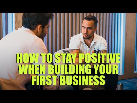 How To Stay Positive When Building Your First Business