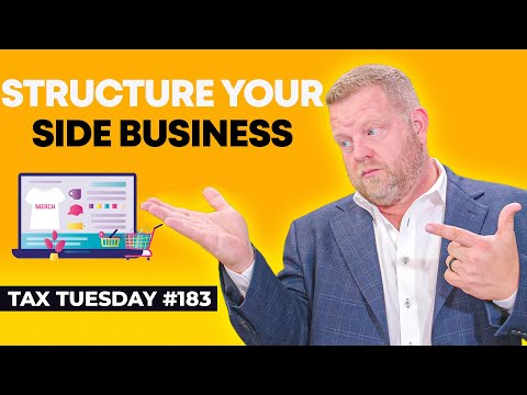 How To Structure Your Side Business | Tax Tuesday #183