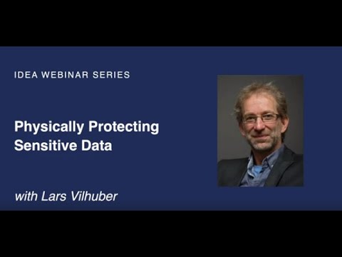 IDEA Webinar: Physically Protecting Sensitive Data
