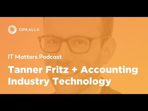 IT Matters Ep. 1: Tanner Fritz + Accounting Industry Technology