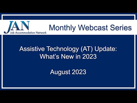 JAN  Monthly Webcast Series - August 2023 - Assistive Technology (AT) Update: What’s New in 2023
