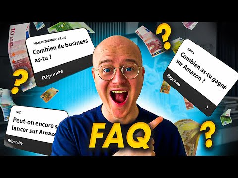 Je réponds à vos questions : Amazon FBA | Business en ligne | Argent | Youtube...