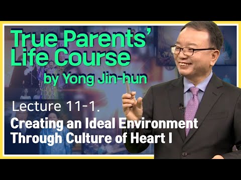 Lecture 11-1. Creating an Ideal Environment Through Culture of Heart I