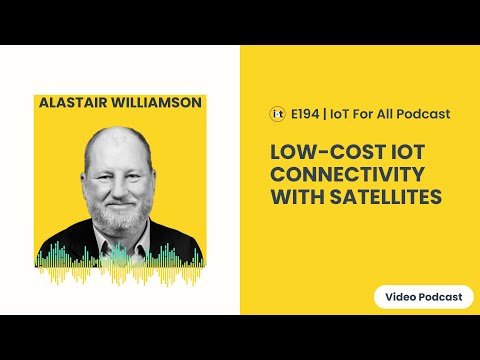 Low-Cost IoT Connectivity with Satellites | Wyld Networks’ Alastair Williamson | E194