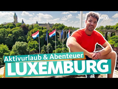 Luxemburg – Wandern und Sightseeing zwischen Mosel, Alzette und Sauer | WDR Reisen