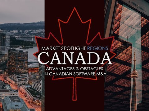 Market Spotlight - Canada 2018: Advantages and Obstacles in Canadian Tech M&A