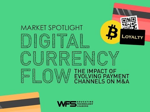 Market Spotlight - Digital Currency Flow 2018: The Impact of Evolving Payment Channels on M&A