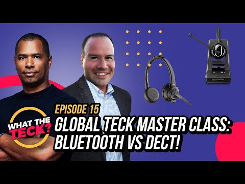 Master Class on Bluetooth and DECT Devices and Technologies - What The Teck Ep  15