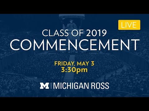 Michigan Ross Commencement Ceremony - Class of 2019