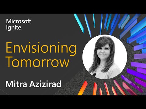 Microsoft Ignite: Envisioning Tomorrow with Mitra Azizirad