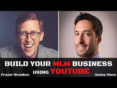 MLM Training - How To Build Your MLM Business FAST Using YouTube I Sunny Vince with Frazer Brookes