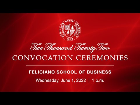 Montclair State University 2022 Convocation Ceremonies: Feliciano School of Business