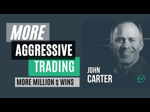 MORE Aggressive Trading, MORE Million-Dollar Wins · John Carter