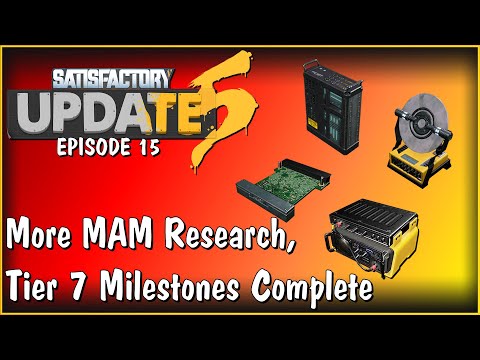 More MAM Research, Tier 7 Milestones Complete - Satisfactory Update 5 Gameplay E15