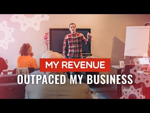 My Revenue Outpaced My Business
