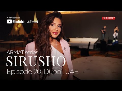 NEW || Sirusho - ARMAT series | #20 Dubai, UAE (Season 2)