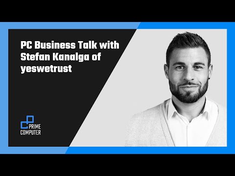 PC Business Talk with Stefan Kanalga, Founder and  CEO  - yeswetrust Technologies