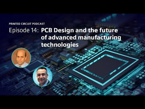 PCB Design and the future of advanced manufacturing technologies | Episode 14