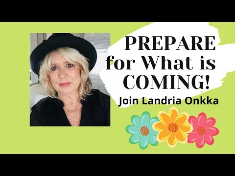 PREPARE for What is COMING | Landria Onkka