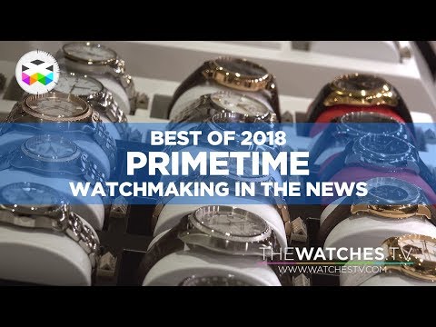 PRIMETIME - Watchmaking in the News - Special 2018 Edition