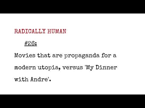 Radically Human Podcast #26: Movies, Indoctrination and 'My Dinner with Andre'