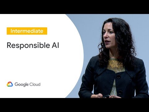 Responsible AI (Cloud Next ‘19 UK)