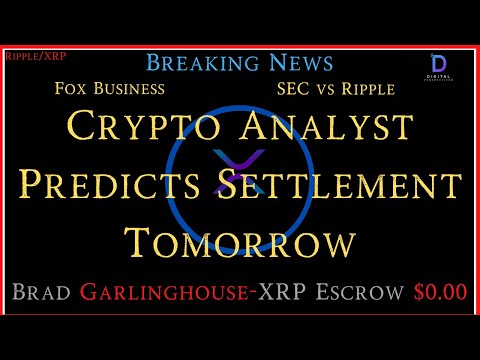 Ripple/XRP-Brad Garlinghouse/XRP Escrow,Crypto Analyst/Fox Business-SECvRipple Settlement Tomorrow?