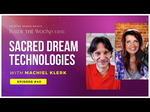 Sacred Dream Technologies with Colette Baron-Reid & Machiel Klerk