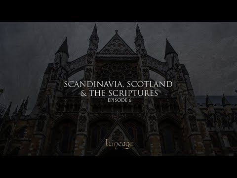 Scandinavia, Scotland and the Scriptures | Lineage | Broadcast 6