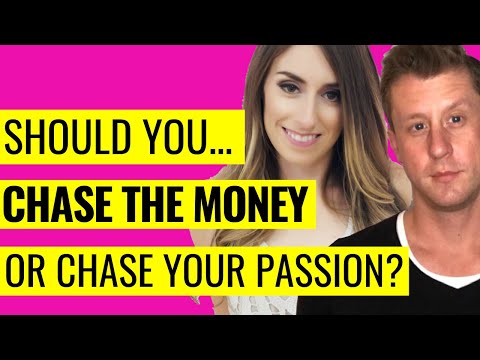 Should you CHASE THE MONEY or chase your PASSION?
