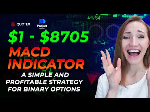 SIMPLE AND PROFITABLE BINARY OPTIONS TRADING STRATEGY | $1 - $8705 MACD INDICATOR