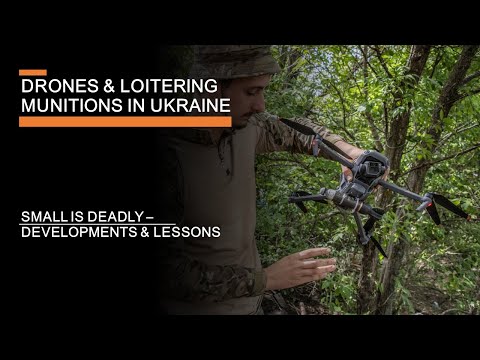 Small Drones & Loitering Munitions in Ukraine -  The terrifying rise of cheap precision