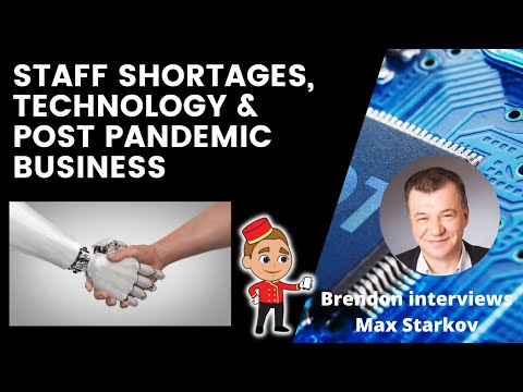 Staff Shortages, Technology & Post Pandemic Business - An Interview with Max Starkov