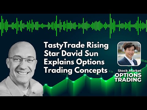 Tastytrade Rising Star David Sun Explains Options Trading Concepts