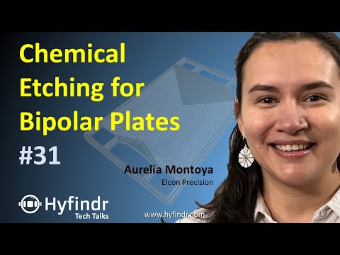 Tech Talk - Chemical Etching for Bipolar Plates - Fuel Cell Technology Explained - Hyfindr Montoya
