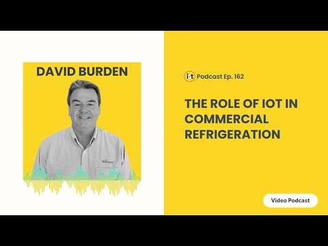 The Role of IoT in Commercial Refrigeration? | Wellington Drive Technologies' David Burden | E162