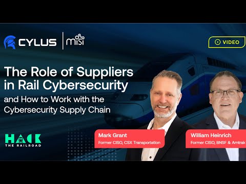 The Role of Suppliers in Rail Cybersecurity // William Heinrich and Mark Grant