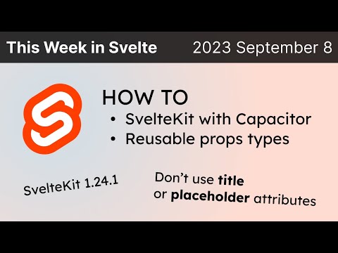 This Week in Svelte (2023 September 8) - SvelteKit 1.24.1, Capacitor walkthrough, reusing prop types