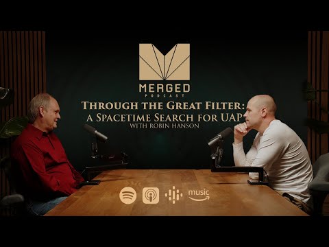 Through the Great Filter: a Spacetime Search for UAP(UFOs) - with Robin Hanson | Merged Podcast EP 9