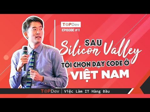 TopDev TV - Ep11 | Sau Silicon Valley, tôi chọn dạy code ở Việt Nam