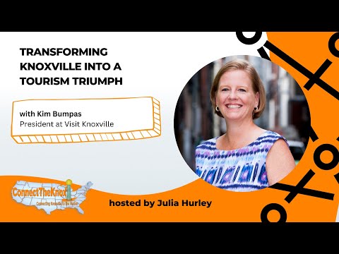 Transforming Knoxville into a Tourism Triumph With Kim Bumpas