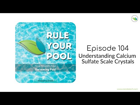 Understanding Calcium Sulfate Scale Crystals | Rule Your Pool (Episode 104)