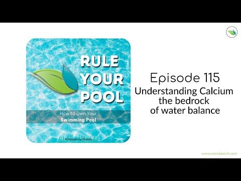 Understanding Calcium, the bedrock of water balance | Rule Your Pool (Episode 115)
