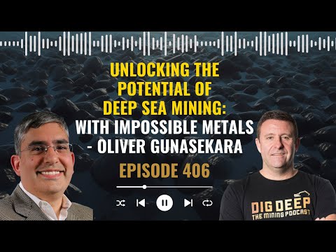 Unlocking the Potential of Deep Sea Mining: With Oliver Gunasekara, CEO of Impossible Metals
